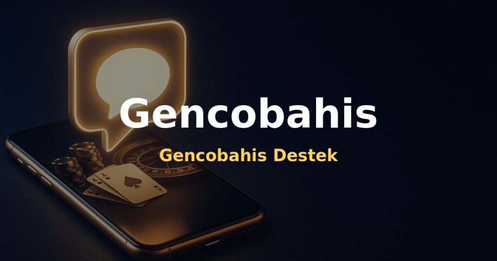 Gencobahis Destek - Gencobahis